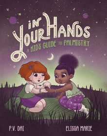 In Your Hands: A Kid's Guide to Palmistry