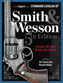 Standard Catalog of Smith & Wesson, 5th Edition Standard Catalog of Smith & Wesson, 5th Edition