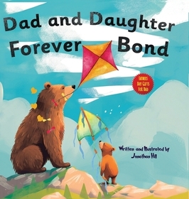 Fathers Day Gifts: Dad and Daughter Forever Bond, Why a Daughter Needs a Dad: Celebrating Father's Day With a Special Picture Book Gifts
