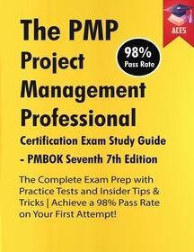 The PMP Project Management Professional Certification Exam Study Guide PMBOK Seventh 7th Edition: The Complete Exam Prep With Practice Tests and Insid