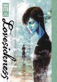 Lovesickness: Junji Ito Story Collection: Junji Ito Story Collection Lovesickness: Junji Ito Story Collection: Junji Ito Story Collection