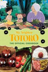 My Neighbor Totoro: The Official Cookbook My Neighbor Totoro: The Official Cookbook