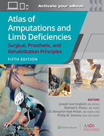 Atlas of Amputations and Limb Deficiencies 5: Surgical, Prosthetic, and Rehabilitation Principles Atlas of Amputations and Limb Deficiencies 5: Surgical, Prosthetic, and Rehabilitation Principles