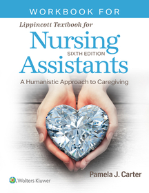 Workbook for Lippincott Textbook for Nursing Assistants Workbook for Lippincott Textbook for Nursing Assistants