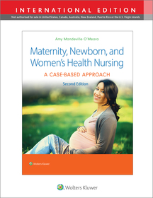 Maternity, Newborn, and Women's Health Nursing 2e: A Case-Based Approach Maternity, Newborn, and Women's Health Nursing 2e: A Case-Based Approach