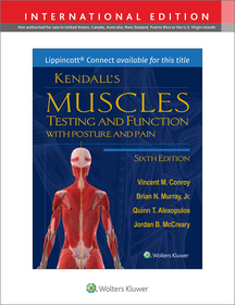 Kendall's Muscles: Testing and Function with Posture and Pain 6e Lippincott Connect International Edition Print Book and Digital Access Card Package Kendall's Muscles: Testing and Function with Posture and Pain 6e Lippincott Connect International Edition Print Book and Digital Access Card Package