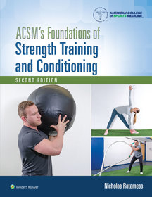 ACSM's Foundations of Strength Training and Conditioning 2e Lippincott Connect Print Book and Digital Access Card Package ACSM's Foundations of Strength Training and Conditioning 2e Lippincott Connect Print Book and Digital Access Card Package