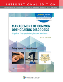 Management of Common Orthopaedic Disorders: Physical Therapy Principles and Methods 5e Lippincott Connect International Edition Print Book and Digital Access Card Package Management of Common Orthopaedic Disorders: Physical Therapy Principles and Methods 5e Lippincott Connect International Edition Print Book and Digital Access Card Package