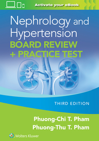 Nephrology and Hypertension Board Review: Print + eBook with Multimedia: + Practice Test Nephrology and Hypertension Board Review: Print + eBook with Multimedia: + Practice Test