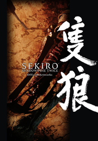 Sekiro: Shadows Die Twice Official Artworks: Shadows Die Twice Official Artworks