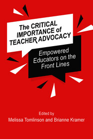 The Critical Importance of Teacher Advocacy: Empowered Educators on the Front Lines