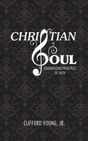 Christian Soul: Foundation Principles of Faith