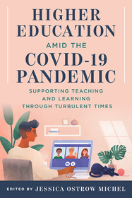 Higher Education amid the COVID?19 Pandemic ? Supporting Teaching and Learning through Turbulent Times: Supporting Teaching and Learning through Turbulent Times