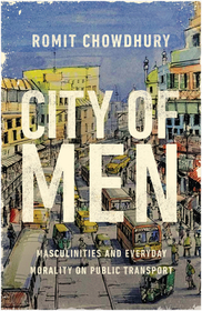 City of Men: Masculinities and Everyday Morality on Public Transport City of Men: Masculinities and Everyday Morality on Public Transport