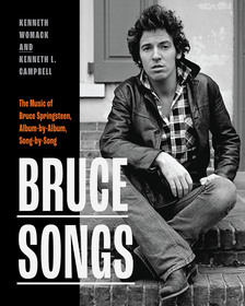 Bruce Songs – The Music of Bruce Springsteen, Album–by–Album, Song–by–Song: The Music of Bruce Springsteen, Album-by-Album, Song-by-Song