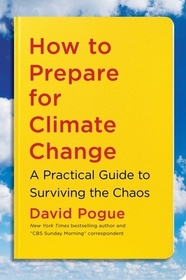 How to Prepare for Climate Change: A Practical Guide to Surviving the Chaos
