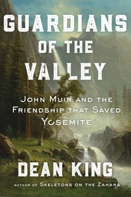 Guardians of the Valley: John Muir and the Friendship That Saved Yosemite