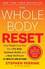 The Whole Body Reset: Your Weight-Loss Plan for a Flat Belly, Optimum Health and a Body You'll Love at Midlife and Beyond The Whole Body Reset: Your Weight-Loss Plan for a Flat Belly, Optimum Health and a Body You'll Love at Midlife and Beyond