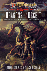 Dragons of Deceit: Dragonlance Destinies: Volume 1 Dragons of Deceit: Dragonlance Destinies: Volume 1
