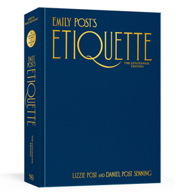 Emily Post's Etiquette, the Centennial Edition Emily Post's Etiquette, the Centennial Edition
