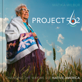 Project 562: Changing the Way We See Native America Project 562: Changing the Way We See Native America
