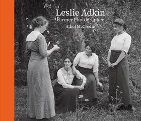 Leslie Adkin: Farmer Photographer