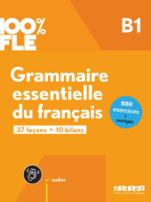 100% FLE - Grammaire essentielle du français - B1: Übungsgrammatik mit didierfle.app