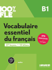 100% FLE - Vocabulaire essentiel du français - B1: Übungsbuch mit didierfle.app