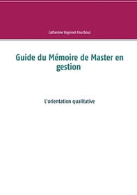 Guide du Mémoire de Master en gestion: L'orientation qualitative