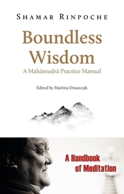 Boundless Wisdom: A Mahamudra Practice Manual