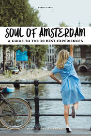 Soul of Amsterdam: A Guide to 30 Exceptional Experiences
