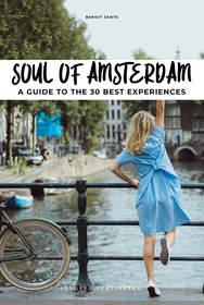 Soul of Amsterdam: A Guide to 30 Exceptional Experiences Soul of Amsterdam: A Guide to 30 Exceptional Experiences