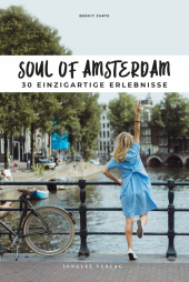 Soul of Amsterdam: 30 einzigartige Erlebnisse Soul of Amsterdam: 30 einzigartige Erlebnisse