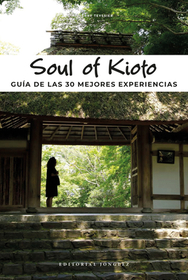 Soul of Kioto: Guía de Las 30 Mejores Experiencias