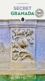 Secret Granada Guide: A guide to the unusual and unfamiliar