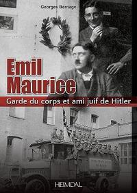 Emil Maurice: Garde Du Corps Et Ami Juif de Hitler