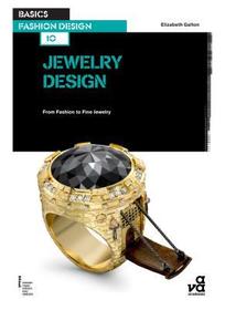 Basics Fashion Design 10: Jewellery Design: From Fashion to Fine Jewellery Basics Fashion Design 10: Jewellery Design: From Fashion to Fine Jewellery