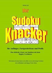 Der Sudoku Knacker für Anfänger, Fortgeschrittene und Profis: Das einfache Lösen von Sudokus mit dem Duplex-Verfahren Der Sudoku Knacker für Anfänger, Fortgeschrittene und Profis: Das einfache Lösen von Sudokus mit dem Duplex-Verfahren