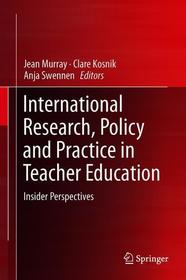 International Research, Policy and Practice in Teacher Education: Insider Perspectives International Research, Policy and Practice in Teacher Education: Insider Perspectives