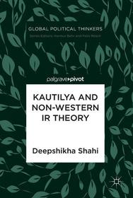 Kautilya and Non-Western IR Theory
