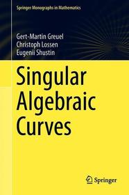 Singular Algebraic Curves: With an Appendix by Oleg Viro