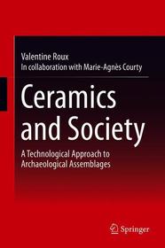 Ceramics and Society: A Technological Approach to Archaeological Assemblages Ceramics and Society: A Technological Approach to Archaeological Assemblages