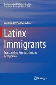 Latinx Immigrants: Transcending Acculturation and Xenophobia