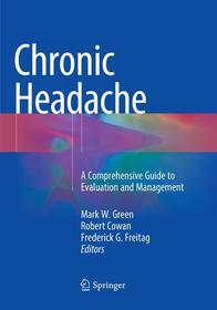Chronic Headache: A Comprehensive Guide to Evaluation and Management Chronic Headache: A Comprehensive Guide to Evaluation and Management