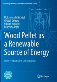 Wood Pellet as a Renewable Source of Energy: From Production to Consumption