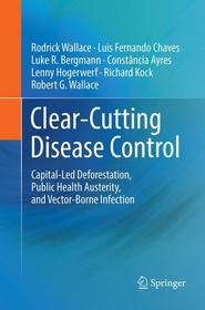 Clear-Cutting Disease Control: Capital-Led Deforestation, Public Health Austerity, and Vector-Borne Infection