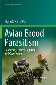 Avian Brood Parasitism: Behaviour, Ecology, Evolution and Coevolution Avian Brood Parasitism: Behaviour, Ecology, Evolution and Coevolution