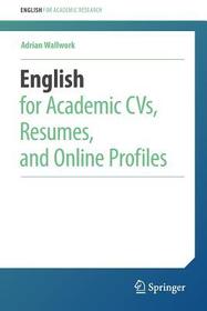 English for Academic CVs, Resumes, and Online Profiles English for Academic CVs, Resumes, and Online Profiles