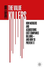 The Value Killers: How Mergers and Acquisitions Cost Companies Billions?And How to Prevent It