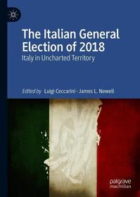 The Italian General Election of 2018: Italy in Uncharted Territory The Italian General Election of 2018: Italy in Uncharted Territory